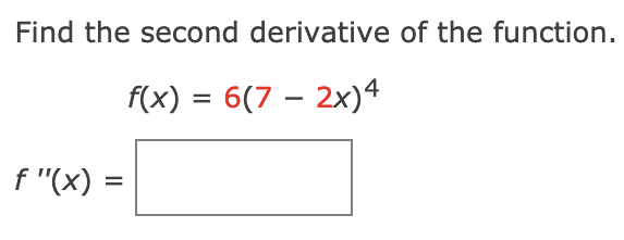 Find the second derivative of the function. f(x) = - 2x)4