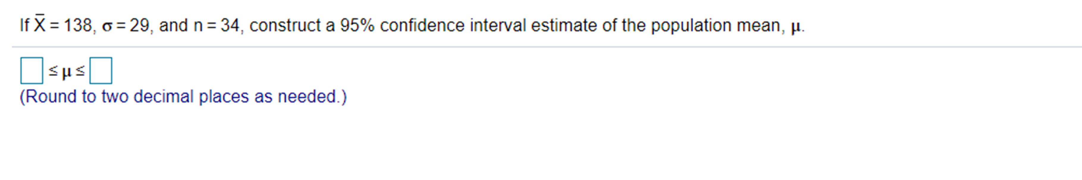If X = 138, o=29, and n = 34, construct a