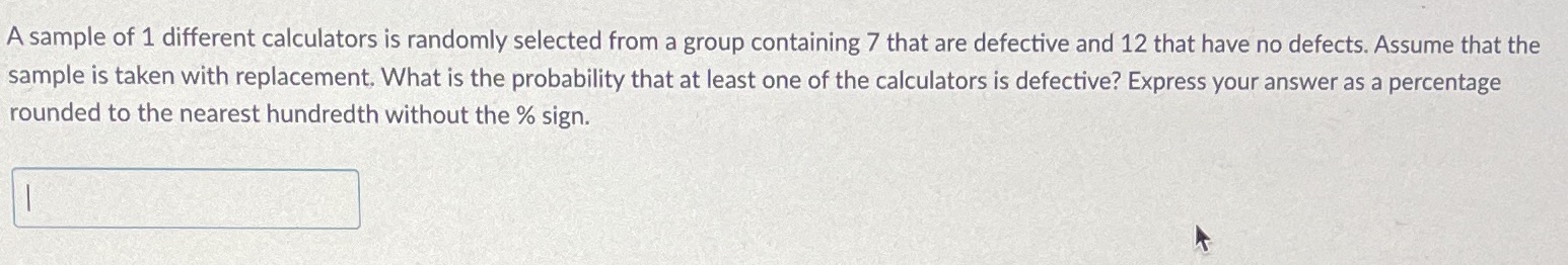 A sample of 1 different calculators is randomly selected from a