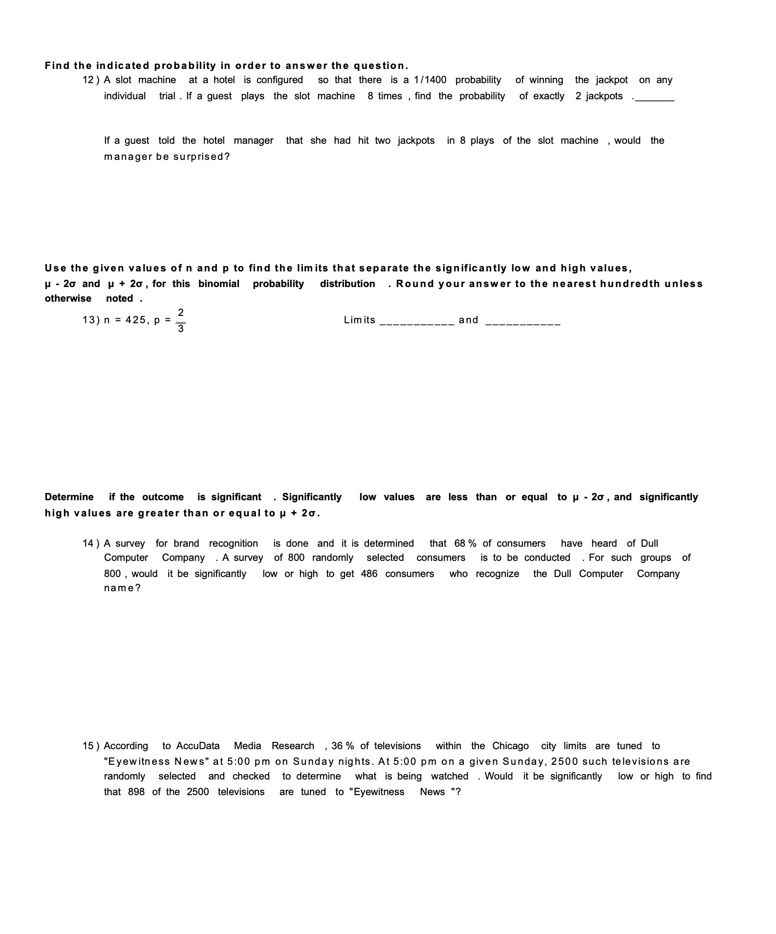 Find the indicated probability in order to answer the question. 12
