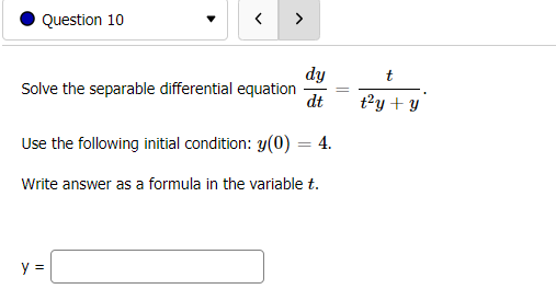 . Question 1o v t > dy t Solve the separable