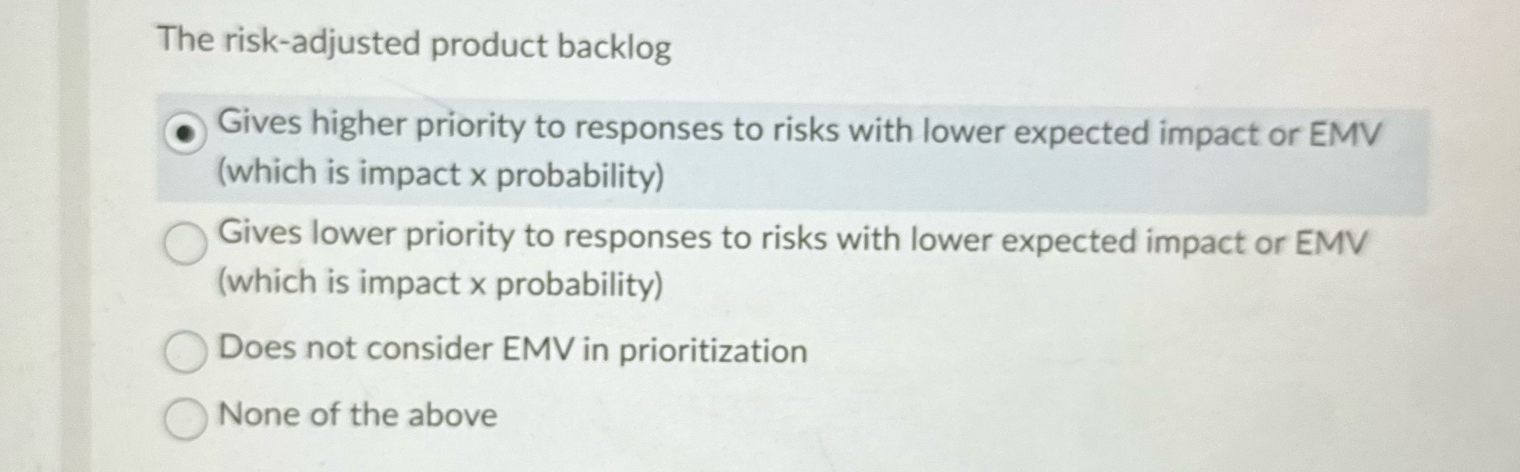 Is this the bast answer? The risk-adjusted product backlog Gives higher priority