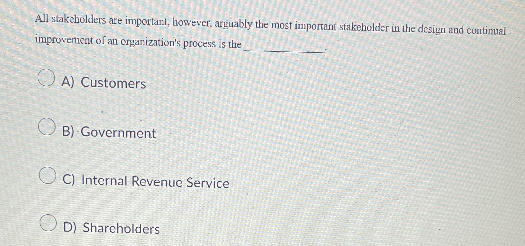  All stakeholders are important, however, arguably the most important stakeholder in