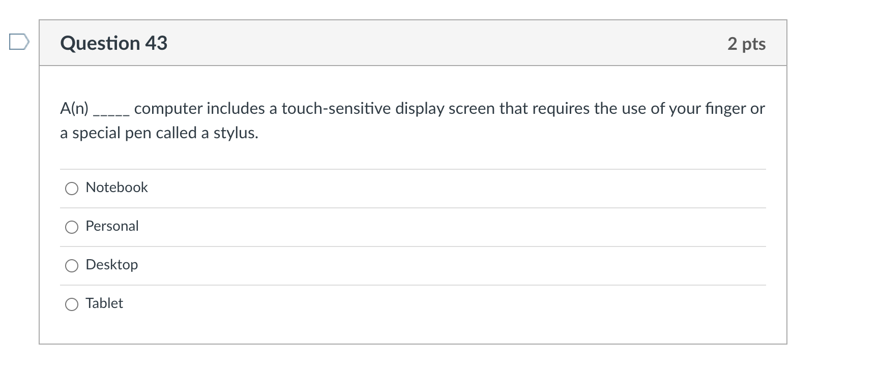 Laptop O Handheld O Desktop2 D Question 42 2 pts The ____