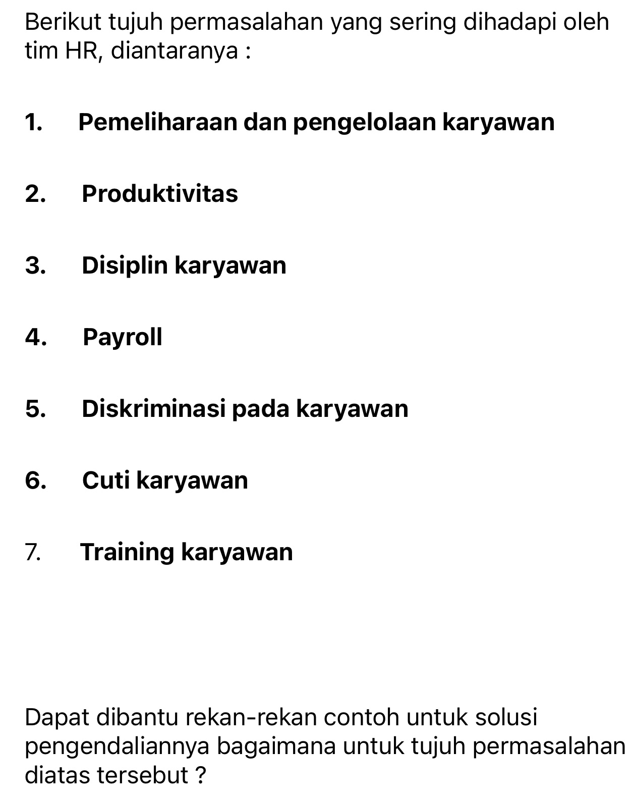 Berikut tujuh permasalahan yang sering dihadapi oleh tim HR, diantaranya : 1.