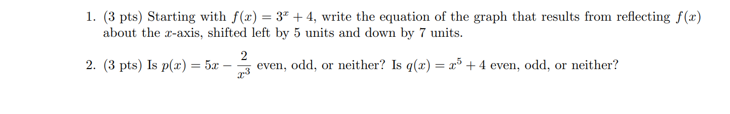 1. (3 pts) Starting with f(x) = 37 + 4, write