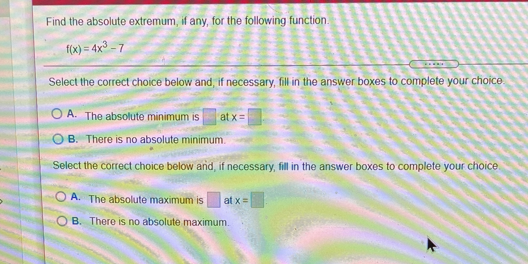 Find the absolute extremum, if any, for the following function. f(x)
