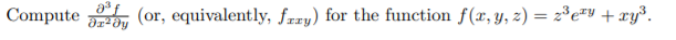 Compute (or, equivalently, fxry) for the function f (x, y, z) =
