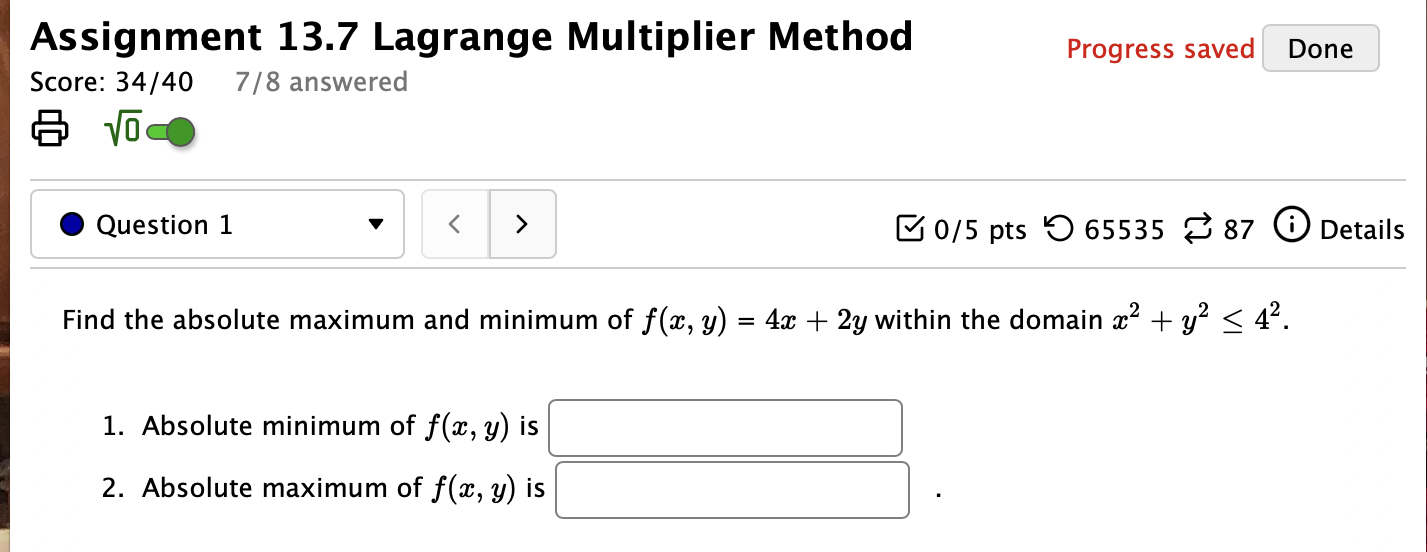 Assignment 13.7 Lagrange Multiplier Method progress saved Done Score: 34140 7/8
