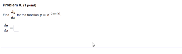 ASAP PLEASE Problem 8. (1 point) Find dy for the function y