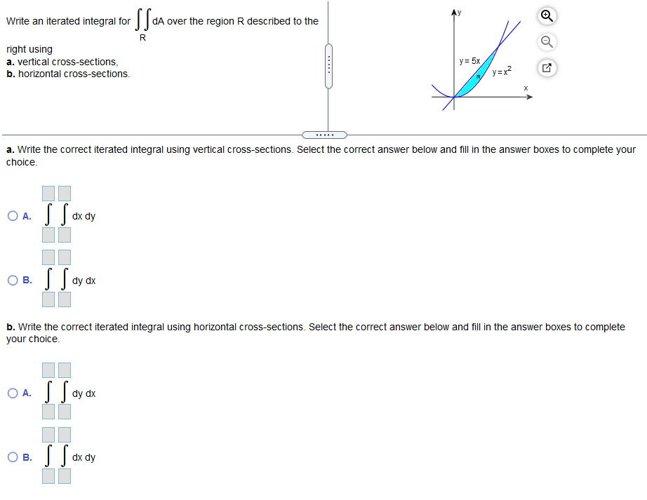  Write an iterated integral for dA over the region R described