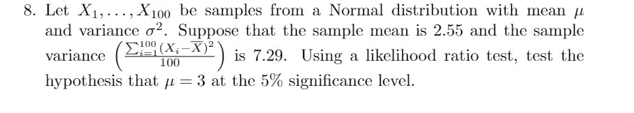  8. Let X1, ..., X100 be samples from a Normal distribution