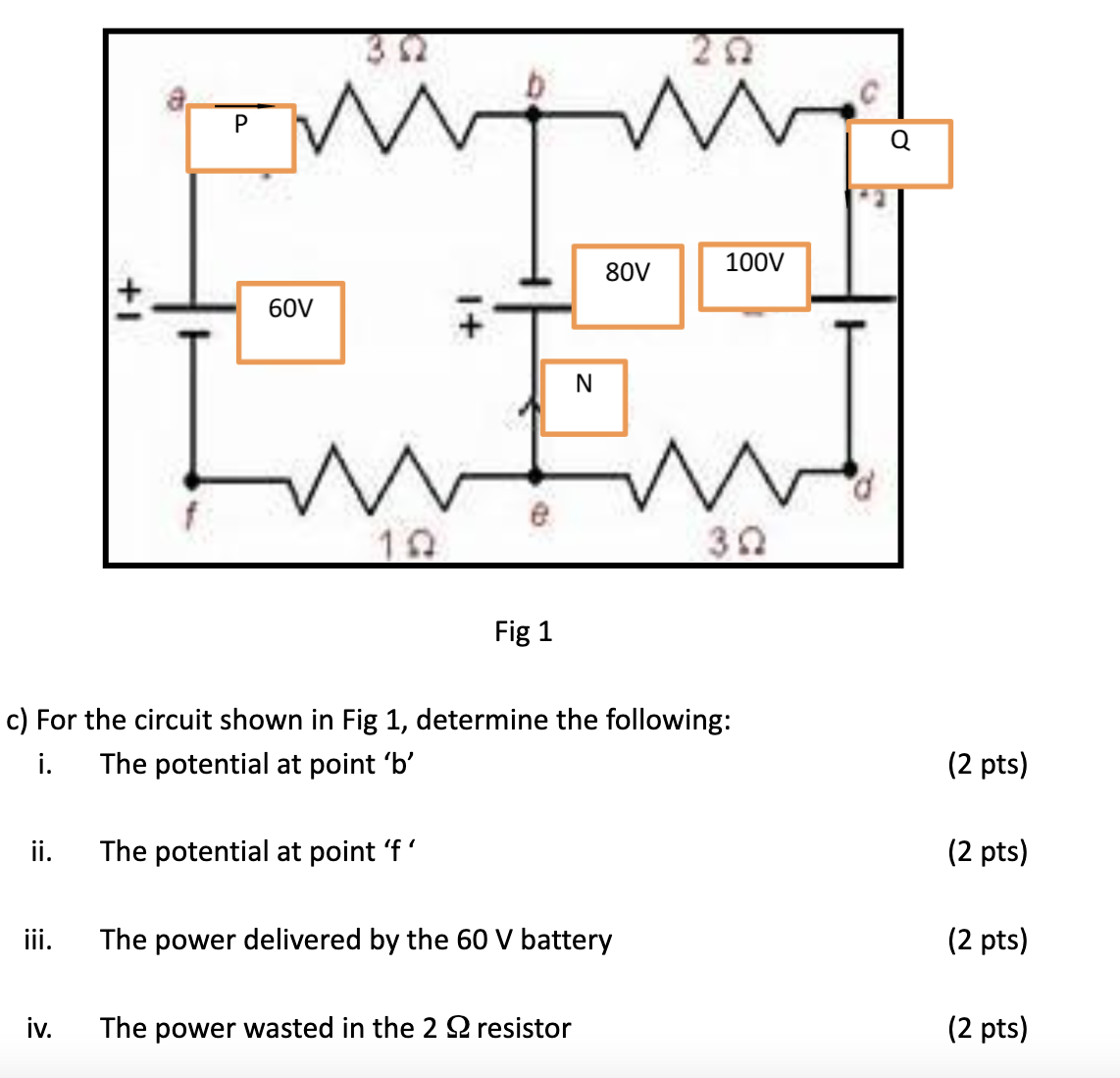 Fig 1 c) For the circuit shown in Fig 1, determine