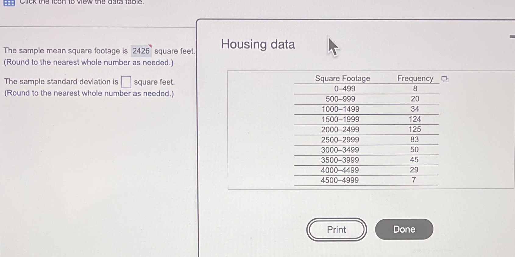 The frequency distribution in the table respresents the square footage of a