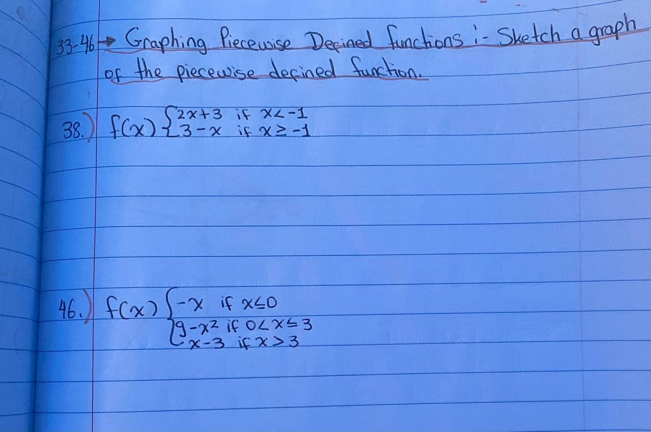 solve this 33-46 - Graphing Piecewise Defined functions ; - Sketch a
