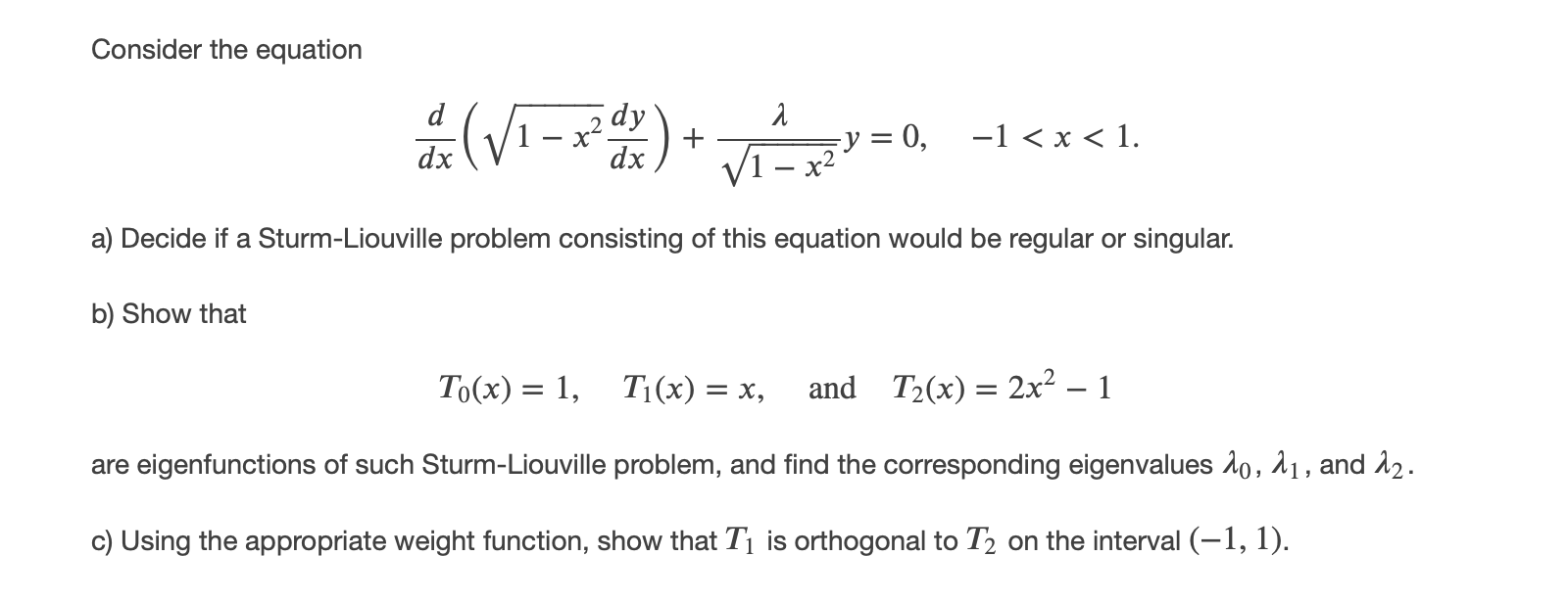 Consider the equation a) Decide if a Sturm-Liouville problem consisting of this