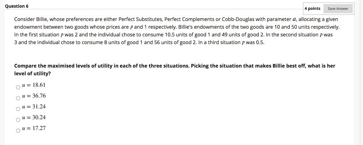 Question 64 points Save AnswerConsider Billie, whose preferences are either Perfect Substitutes,
