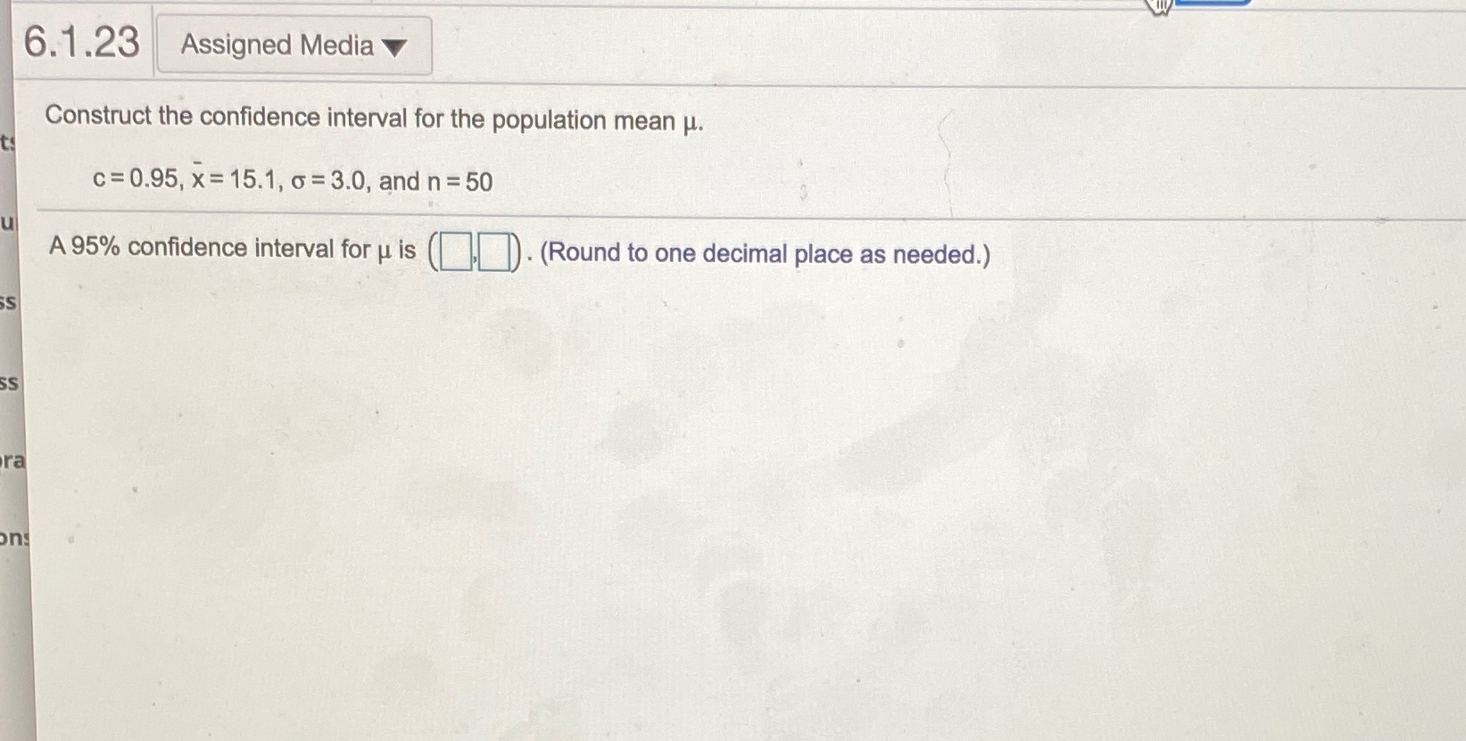  6.1.23 Assigned Media Construct the confidence interval for the population mean
