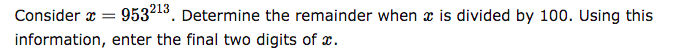  Consider x = 953213 . Determine the remainder when @ is