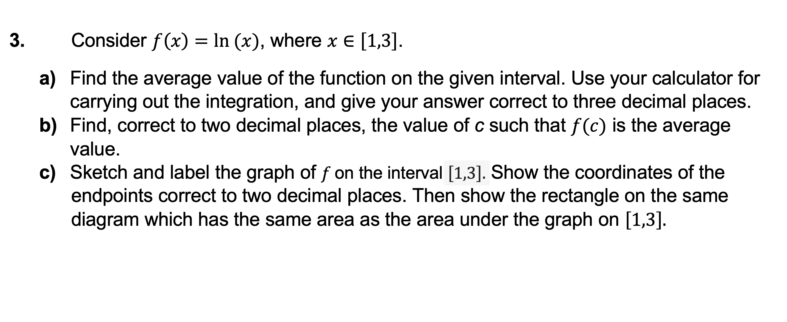  Consider f (x) = In (x), where x E [1,3]. a)