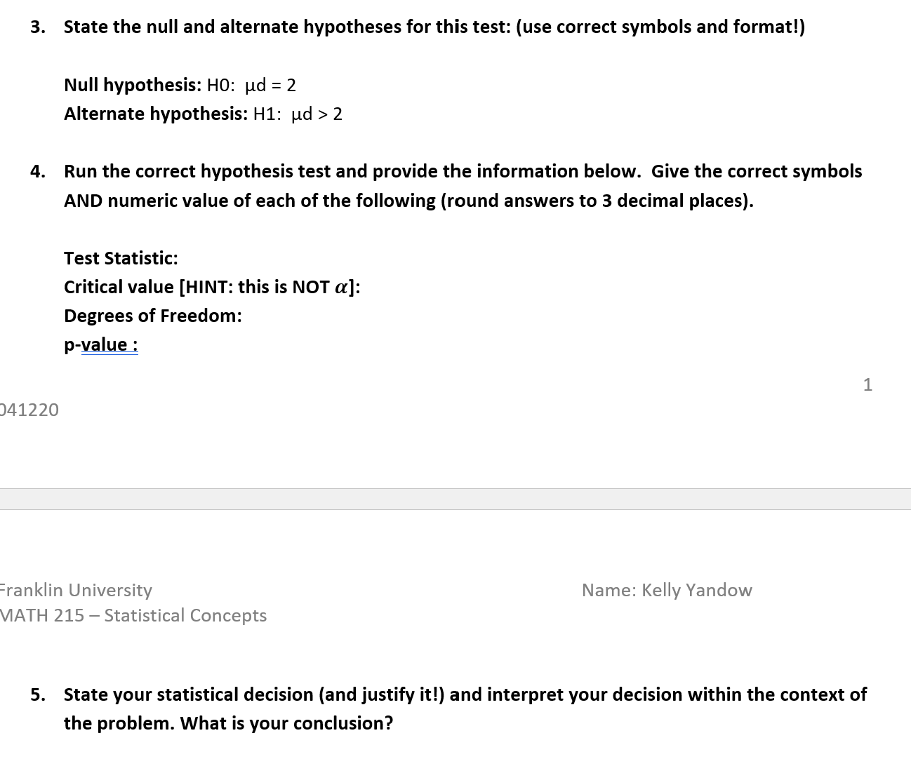  3. State the null and alternate hypotheses for this test: (use
