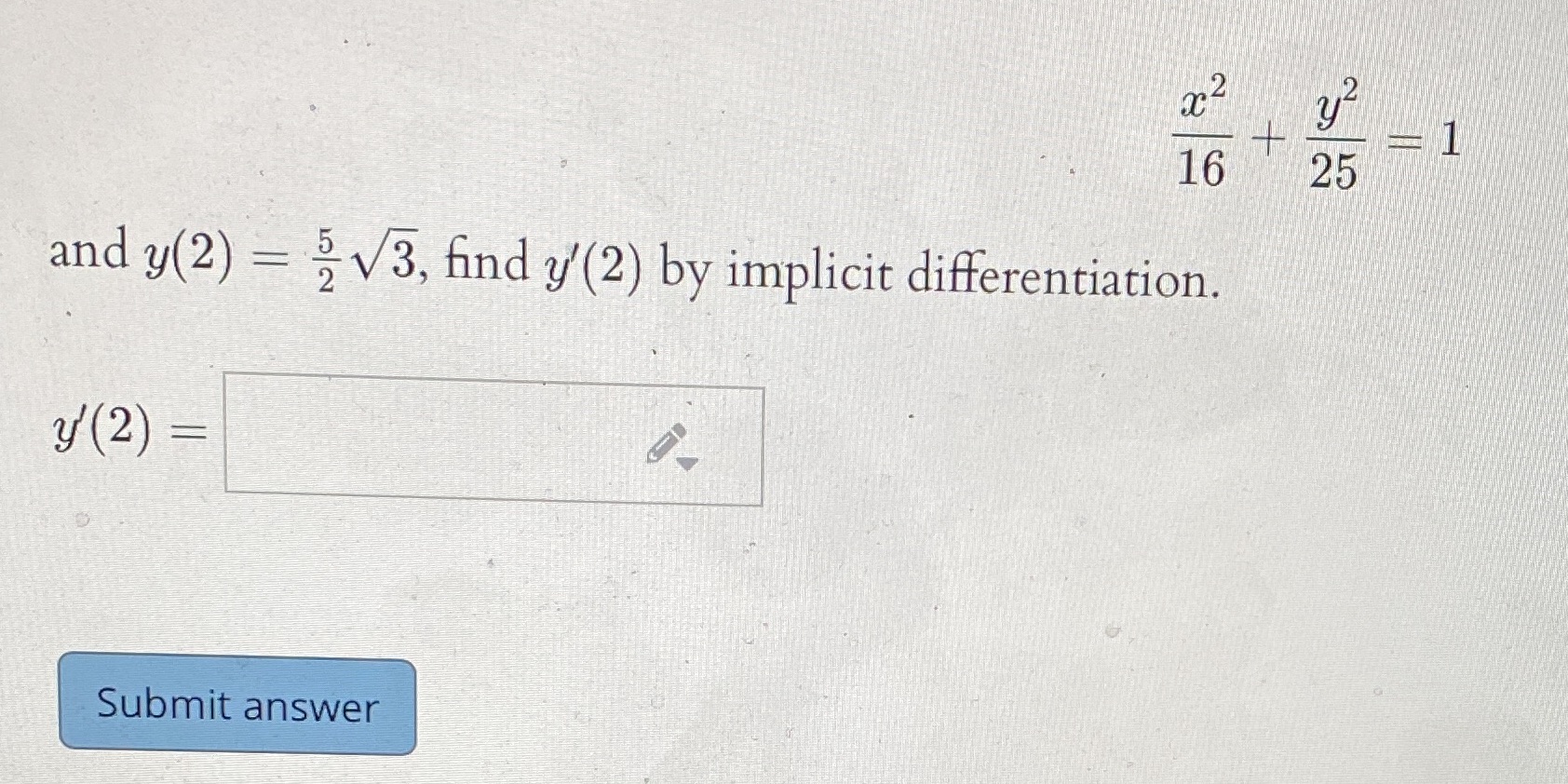 25 and y(2) Submit answer 16 find yt(2) by implicit differentiation.
