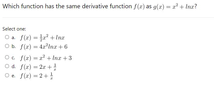x2 + Inx? Select one: O a. f(x) = 4x' +Inx Ob.