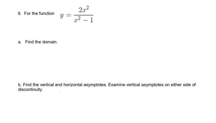 - Asymptotes - Critical points - Points of inflection\f6. For the function