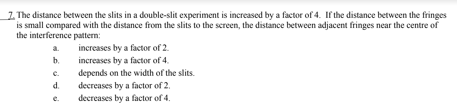  7. The distance between the slits in a double-slit experiment is