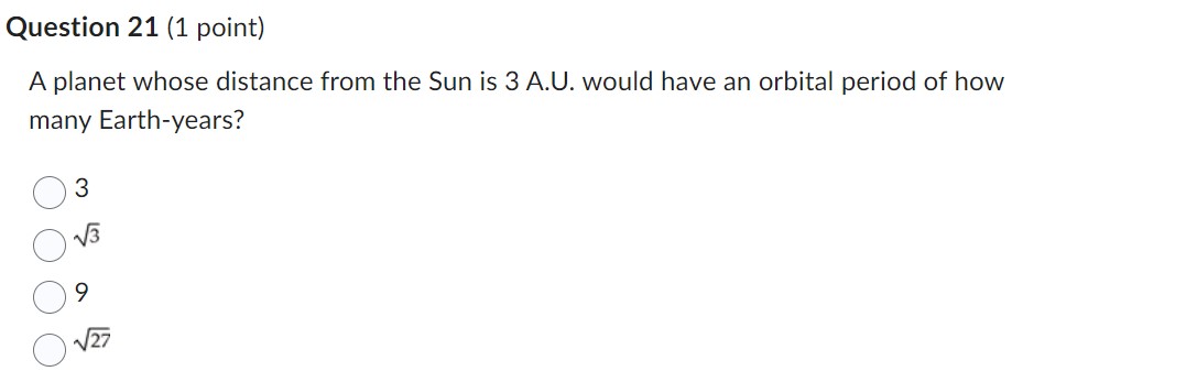  Question 21 [1 point) A planet whose distance from the Sun