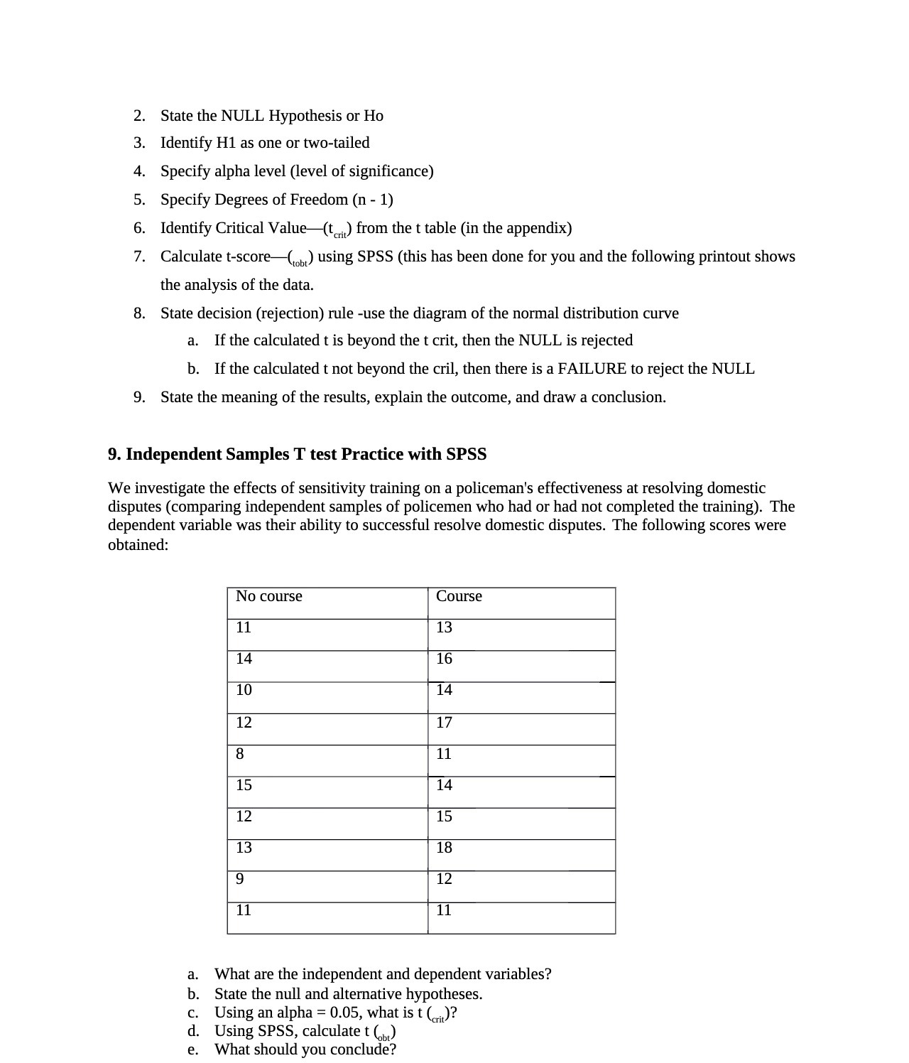 2. State the NULL Hypothesis or Ho 3. Identify H1 as