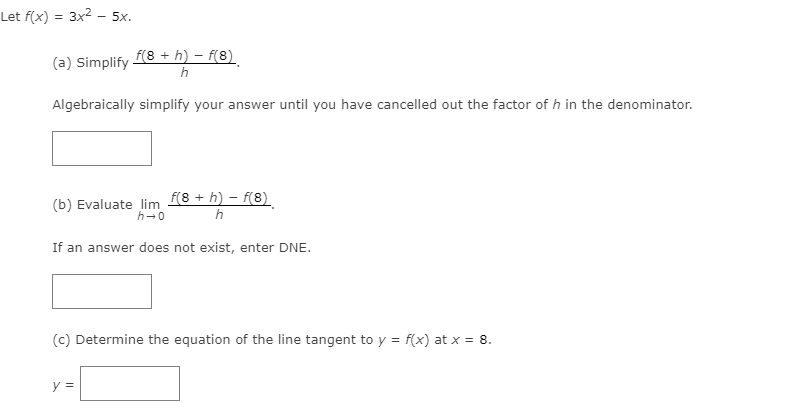 Let f(x) = 3x2 - 5x. (a) Simplify f(8 + h)