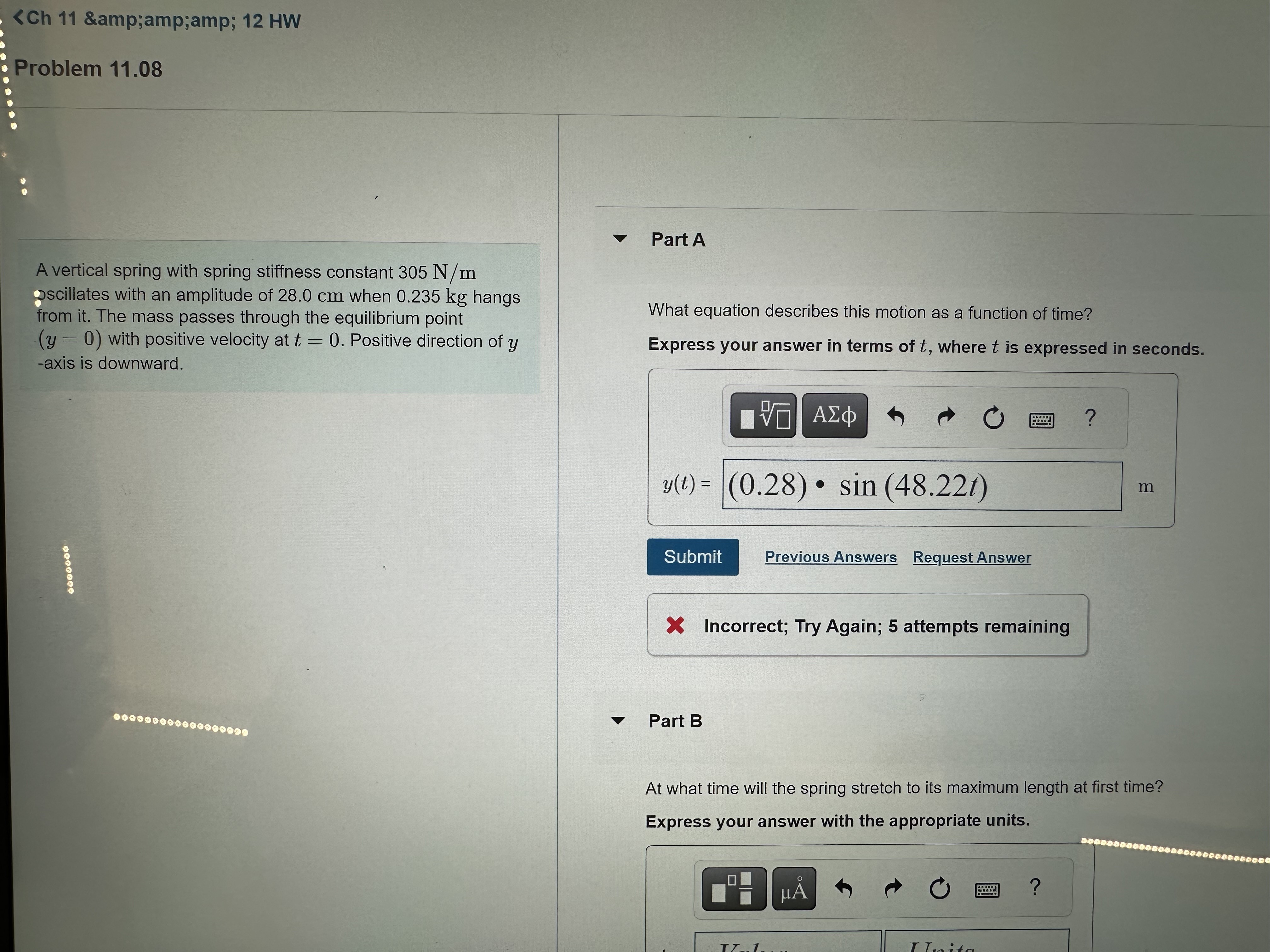 Problem: 11.08 A vertical spring with spring stiffness constant 305 N/m oscillates