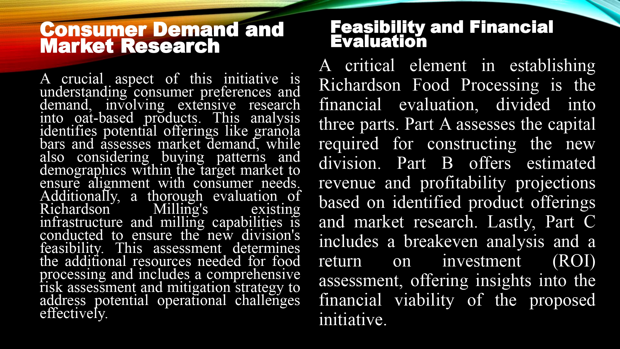 business, Richardson Milling, is the largest miller of oats in North America.