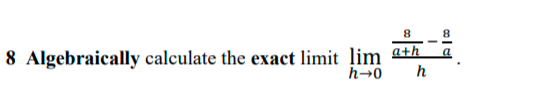 8 Algebraically calculate the exact limit lim