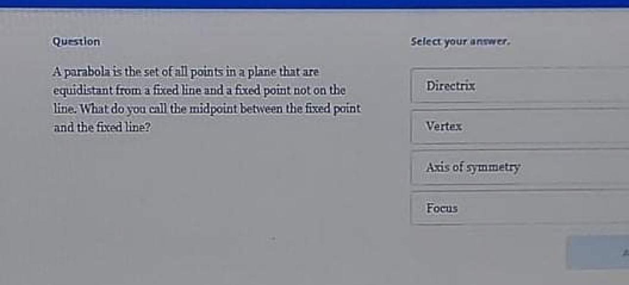 CalculusQuestions1. Question Select your answer. A parabola is the set of all