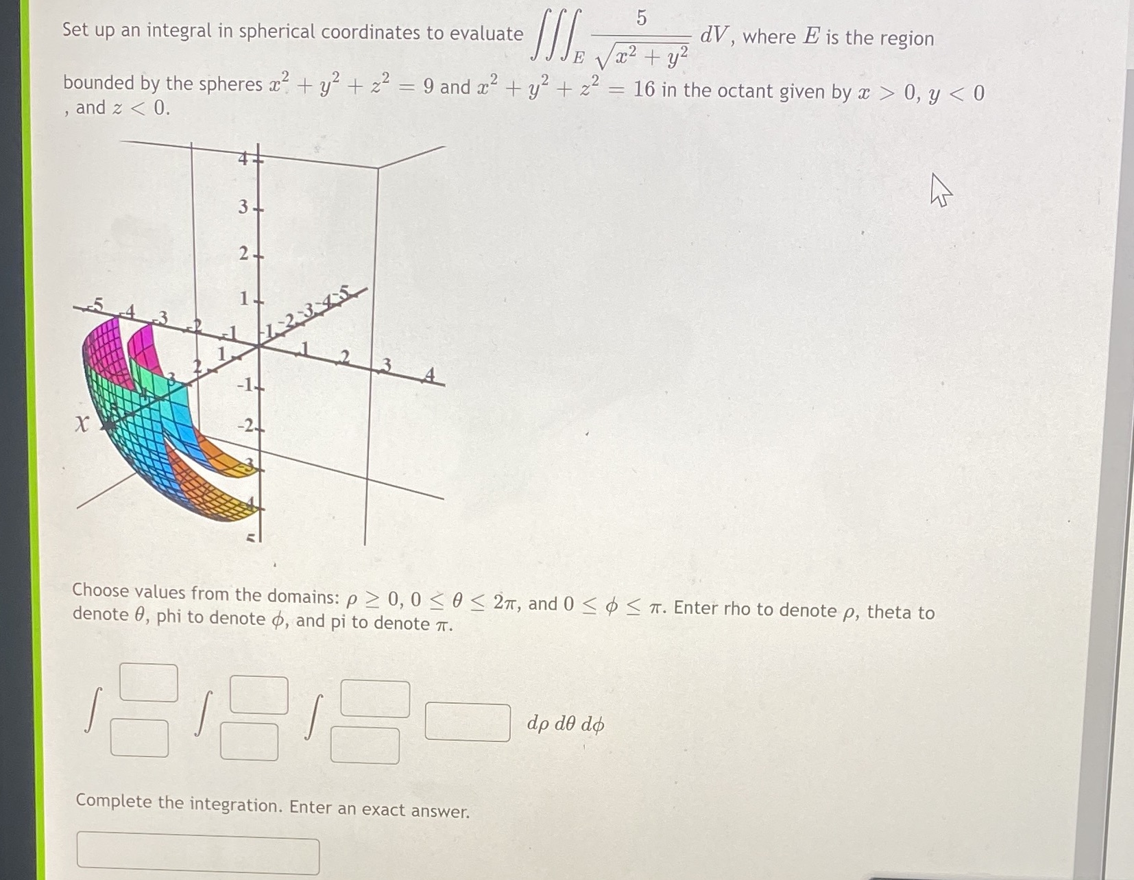5 Set up an integral in spherical coordinates to evaluate dV,