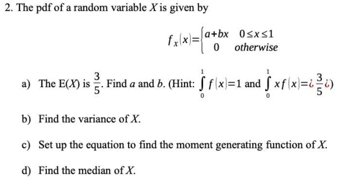 Probability and Statistics 2. The pdf of a random variable X is