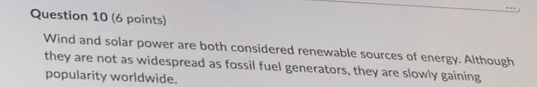  Question 10 (6 points) Wind and solar power are both considered
