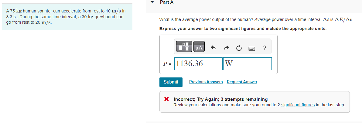  Part A A 75 kg human sprinter can accelerate from rest