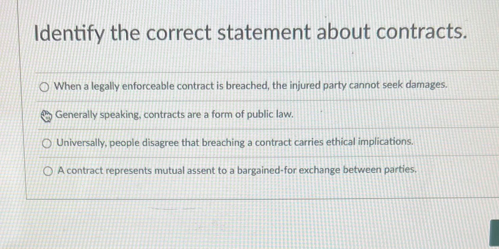  Identify the correct statement about contracts. O When a legally enforceable