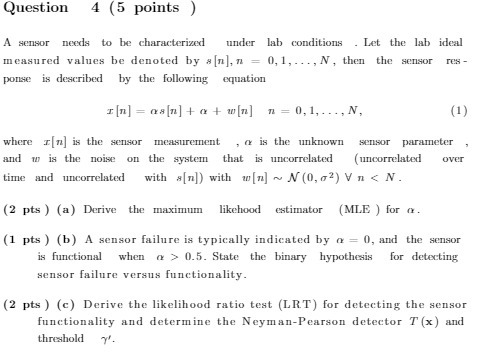  Question 4 (5 points A sensor needs to be characterized under