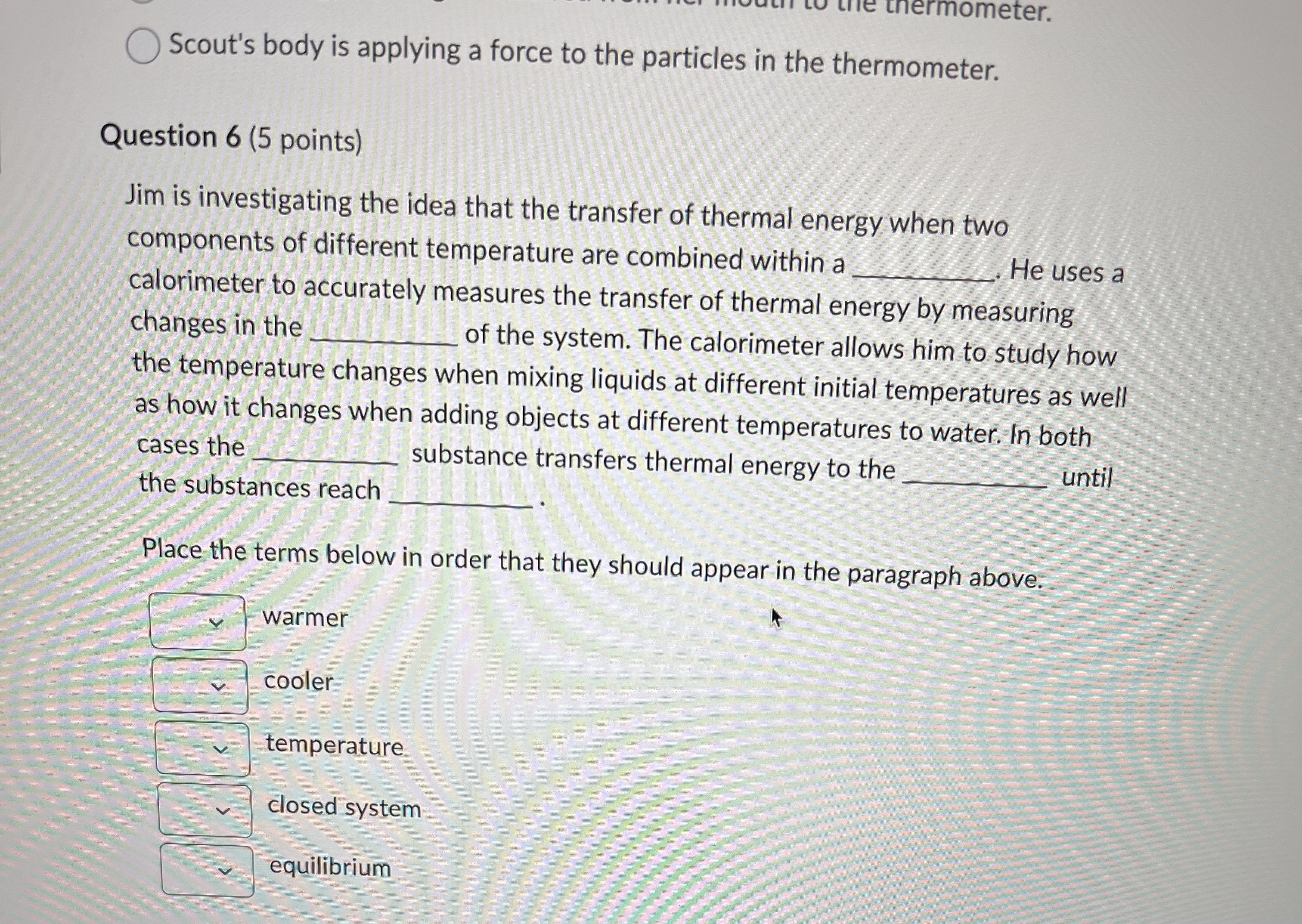 thermal energy because colder particles have more potential energy because kinetic energy