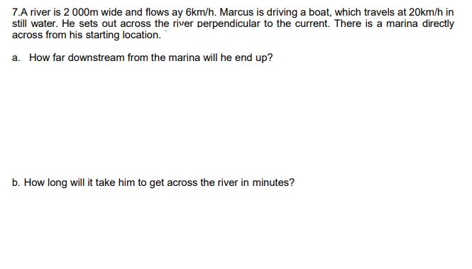 PLEASE SOLVE ALL THE QUESTION USING VECTOR FORM ASAP!!!!!!!!! 1A river is