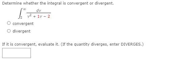 the quantity diverges; enter DIVERGES.) S Determine whether the integral is convergent