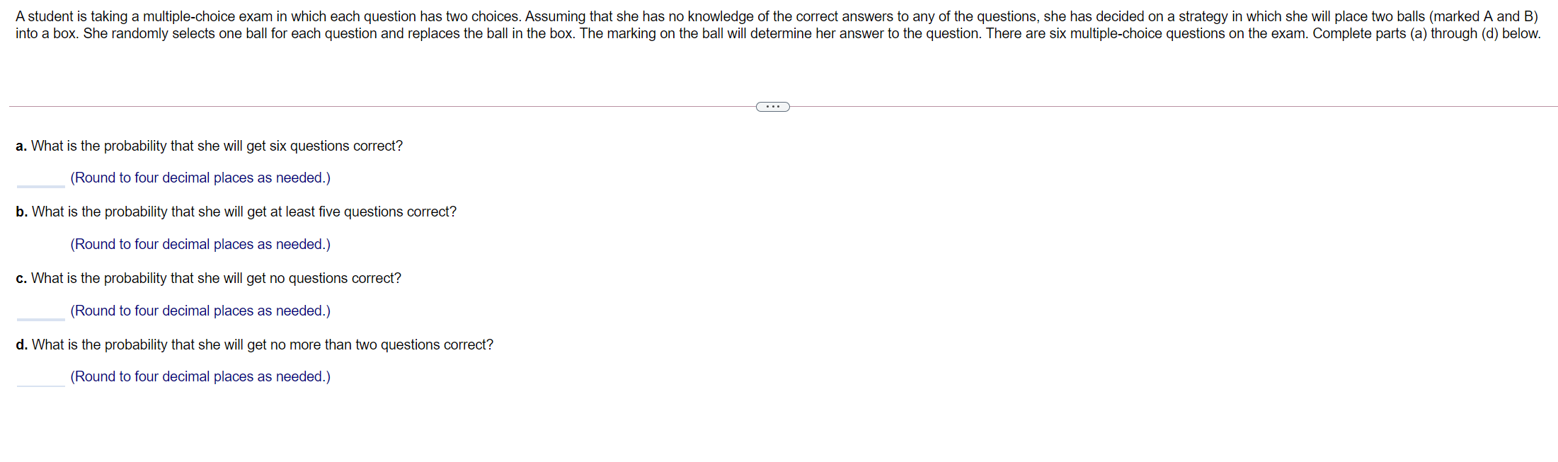 A student is taking a multiple-choice exam in which each question