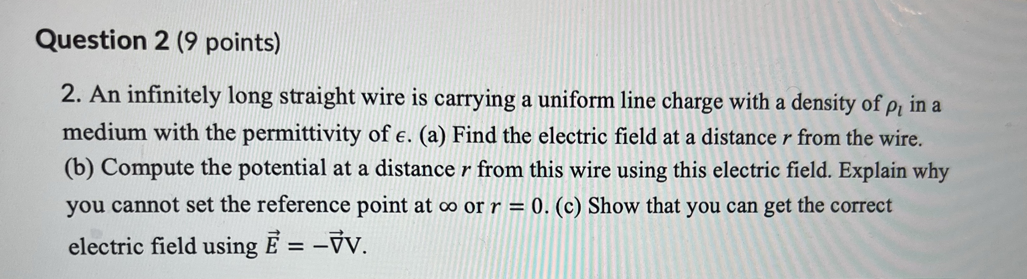 Question 2 (9 points) 2. An infinitely long straight wire is