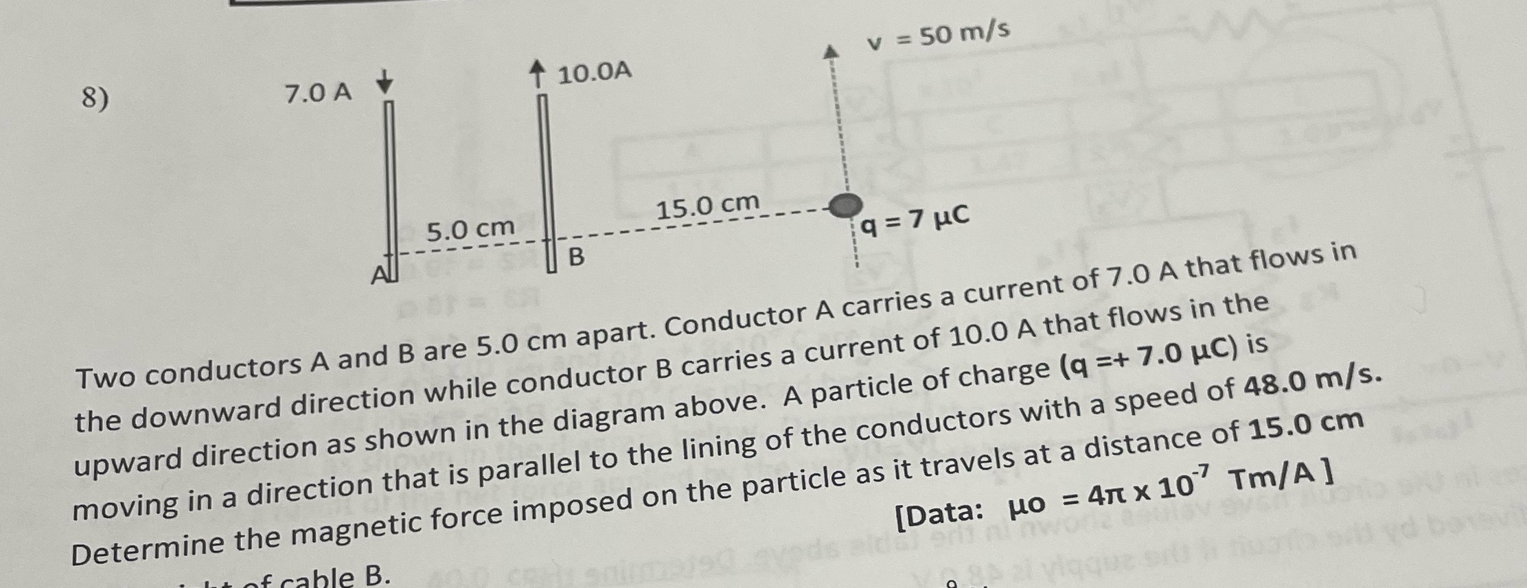  8) 7.0 A 1 10.0A v = 50 m/s 5.0 cm