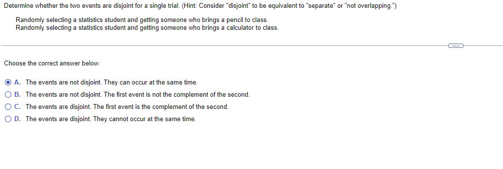 Determine whether the two events are disjoint for a single trial.