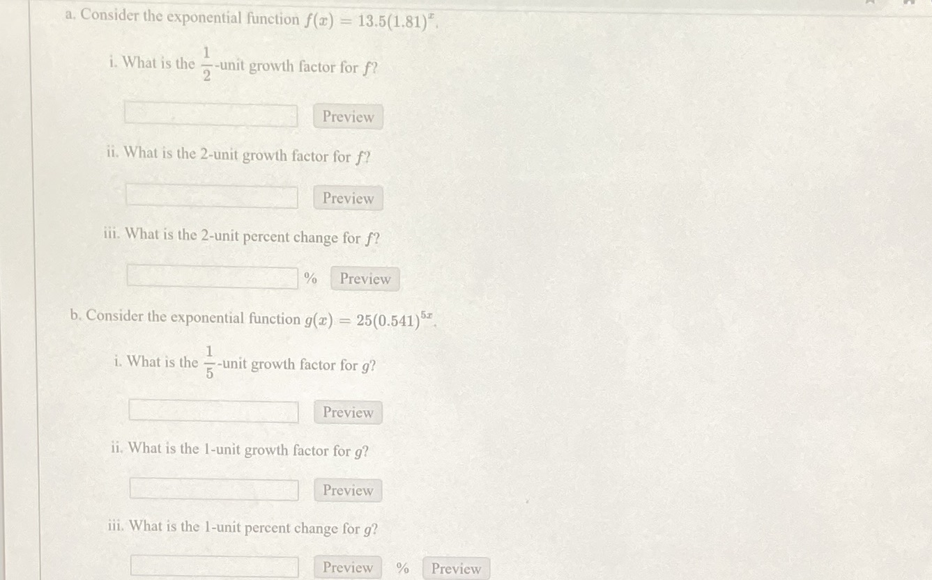 a. Consider the exponential function f(x) - 13.5(1.81) i. What is